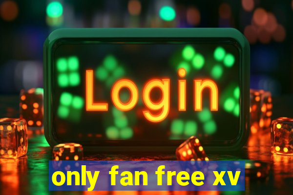 only fan free xv